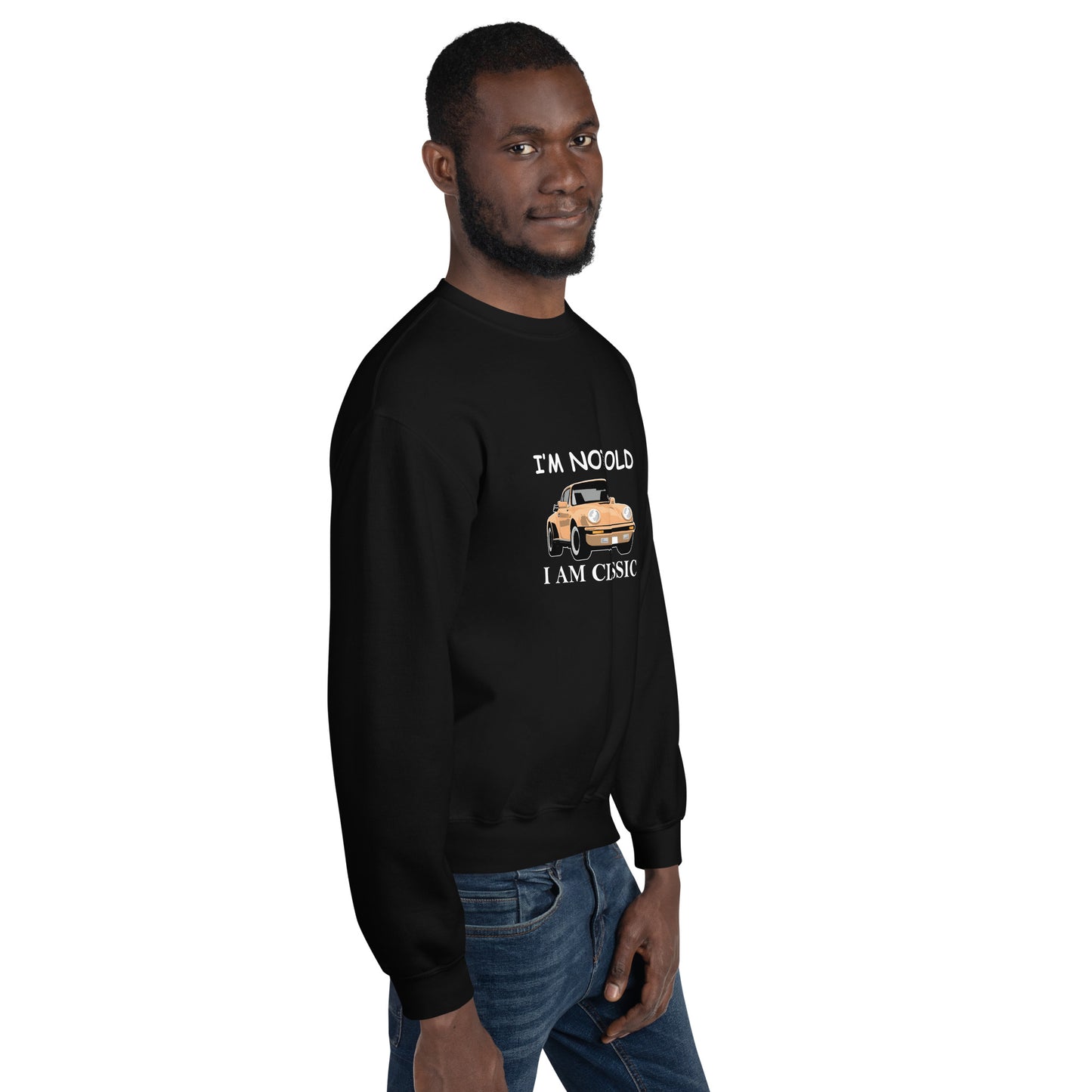 I am Not Old I am Classic Unisex Sweatshirt