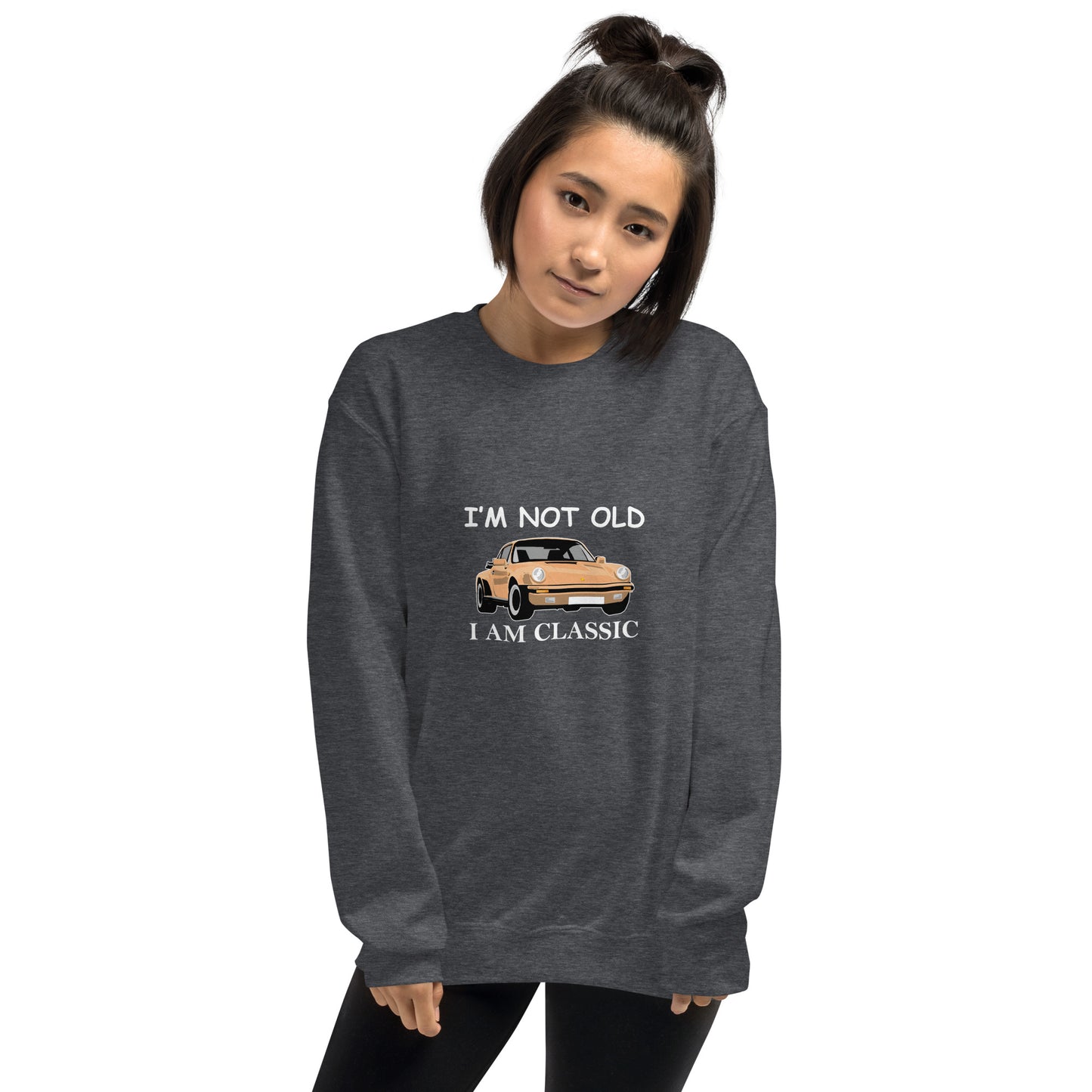 I am not old I am classic Unisex Sweatshirt
