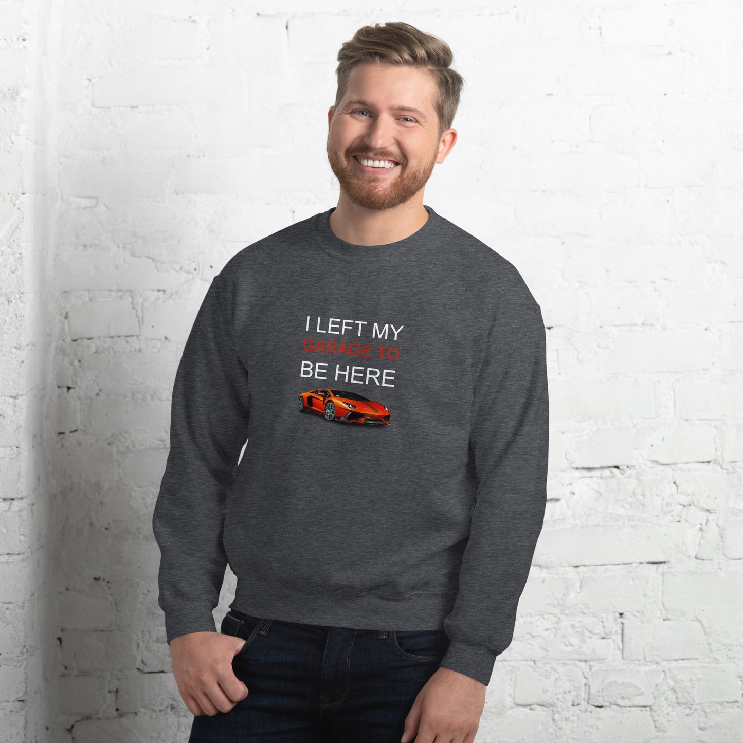 Left My Garage Unisex Sweatshirt