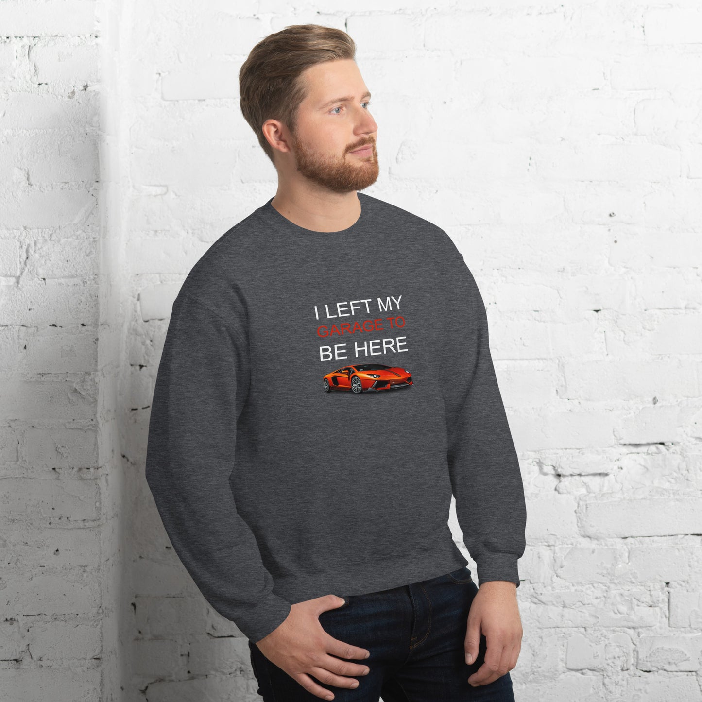 Left My Garage Unisex Sweatshirt