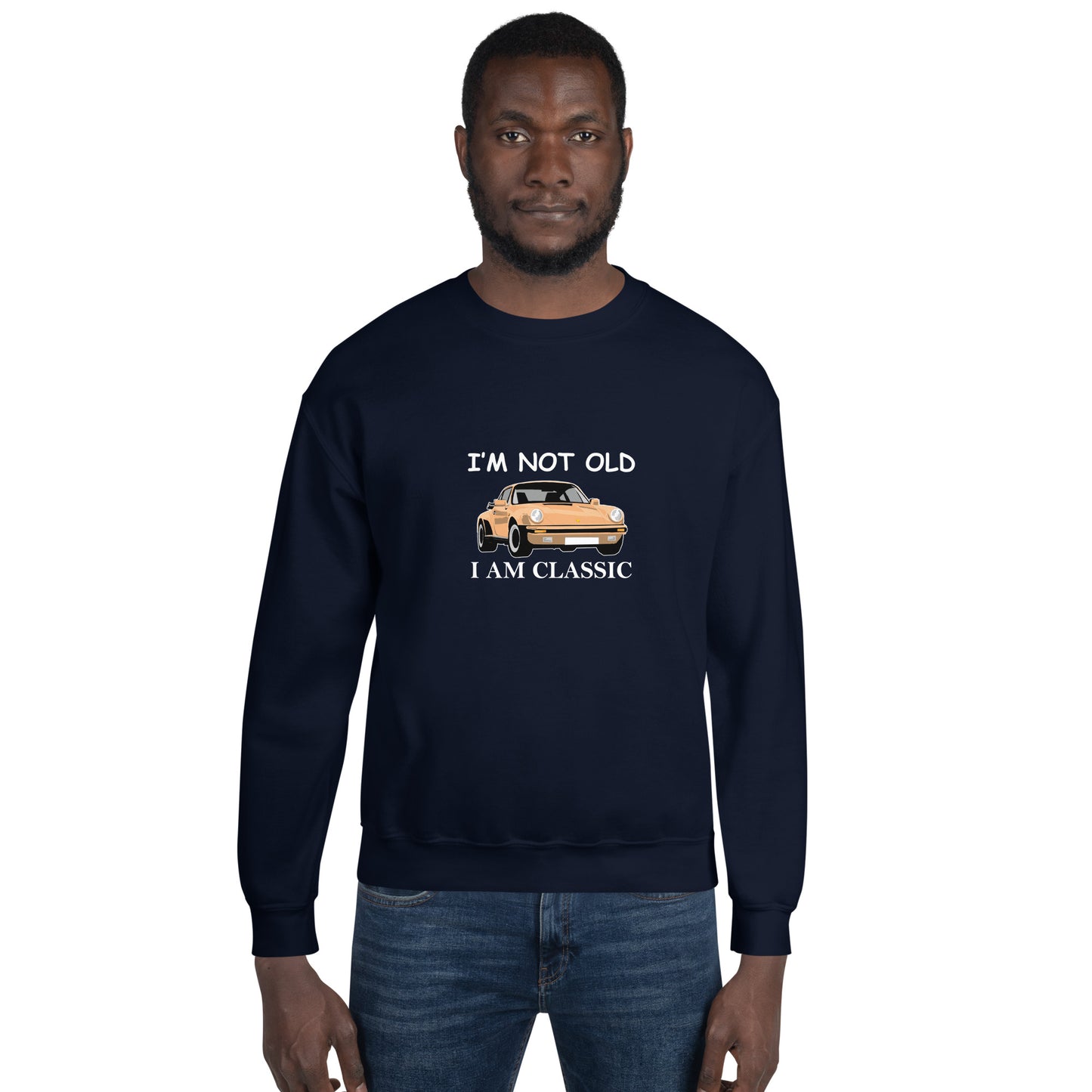 I am Not Old I am Classic Unisex Sweatshirt