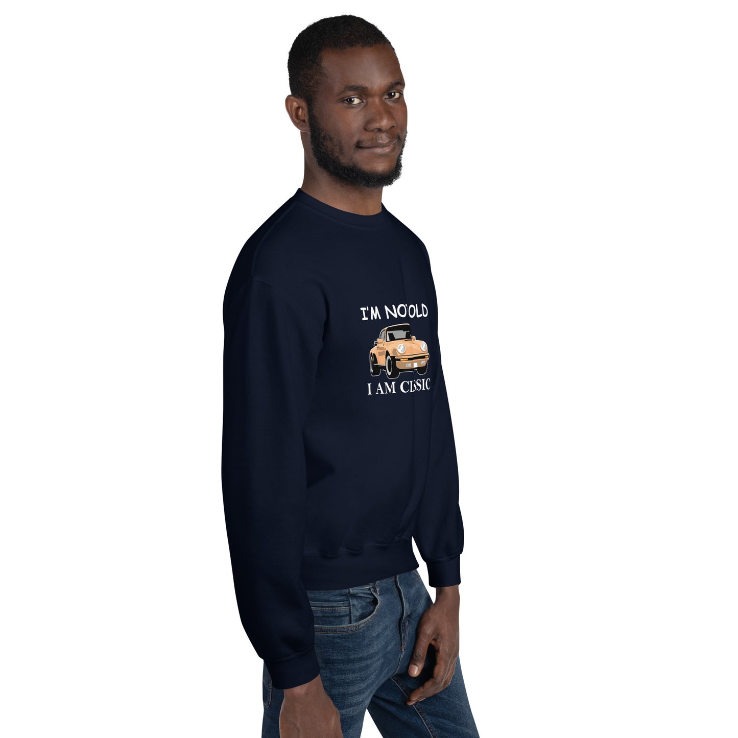 I am Not Old I am Classic Unisex Sweatshirt