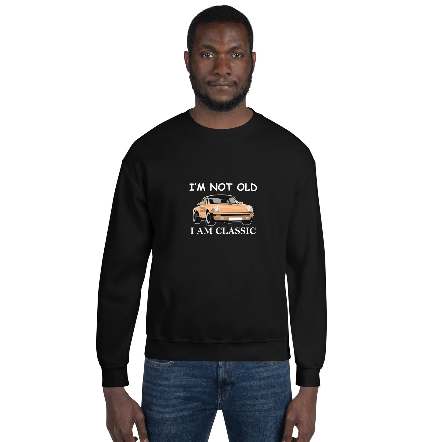 I am Not Old I am Classic Unisex Sweatshirt