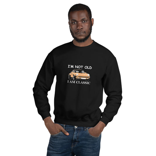 I am Not Old I am Classic Unisex Sweatshirt
