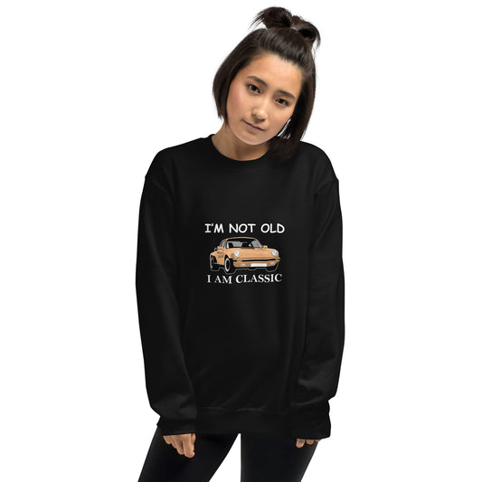 I am not old I am classic Unisex Sweatshirt
