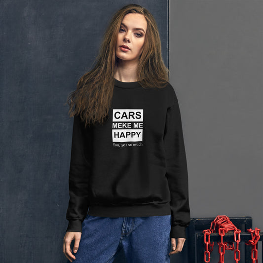 Car Make me Happy Unisex Sweatshirt