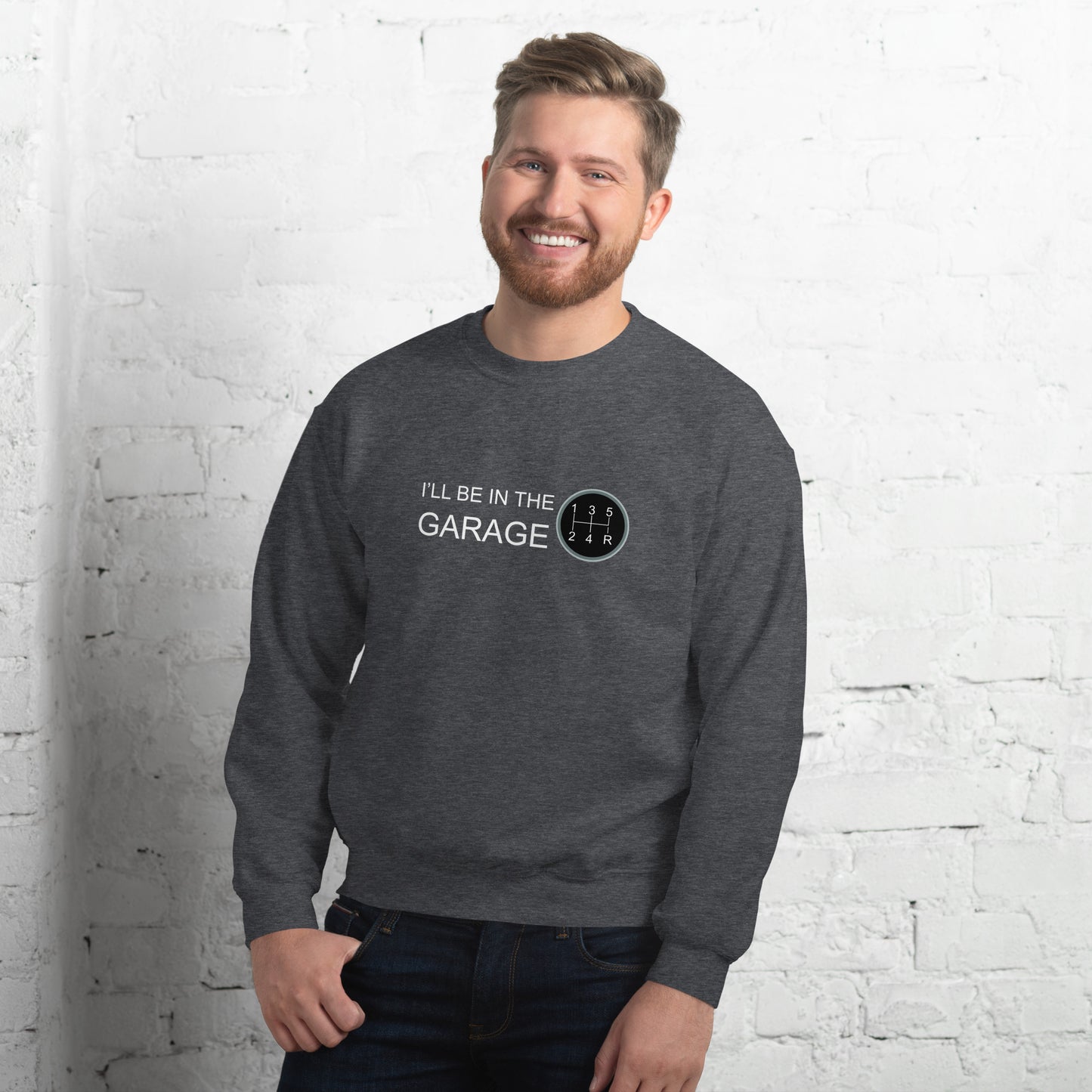 I'll Be In The Garage Unisex Sweatshirt