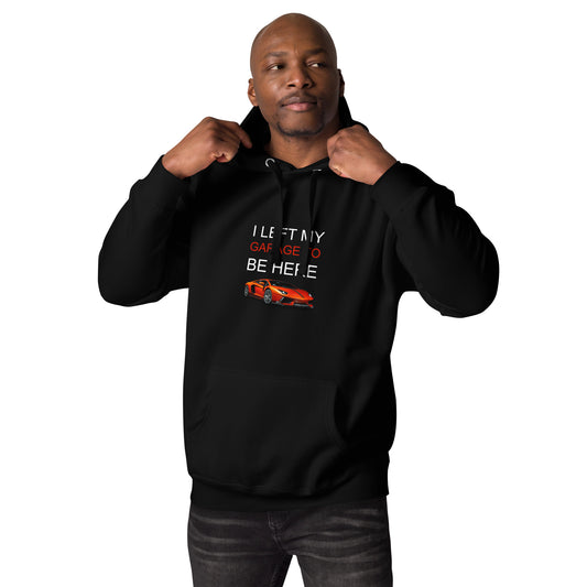 Left My Garage Unisex Hoodie